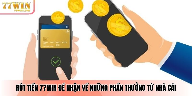 Rút tiền 77WIN để nhận về những phần thưởng từ nhà cái Rút tiền 77WIN để nhận về những phần thưởng từ nhà cái