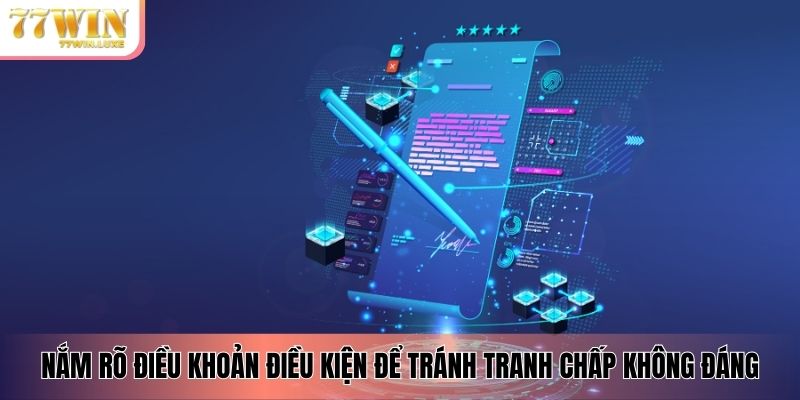 Nắm rõ điều khoản điều kiện để tránh tranh chấp không đáng