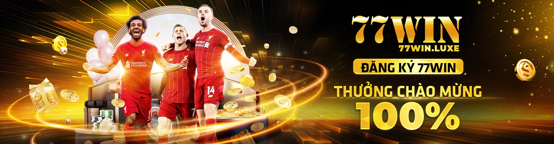 Đăng Ký 77WIN – Thưởng Chào Mừng 100