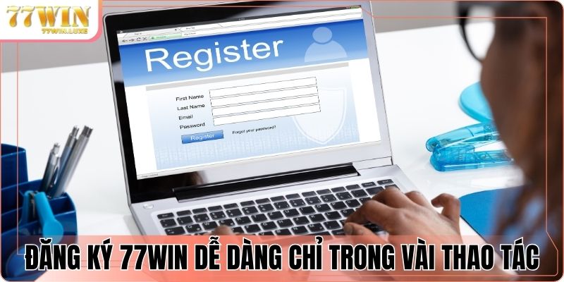 Đăng ký 77WIN dễ dàng chỉ trong vài thao tác Đăng ký 77WIN dễ dàng chỉ trong vài thao tác