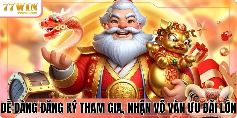 Dễ dàng đăng ký tham gia, nhận vô vàn ưu đãi lớn