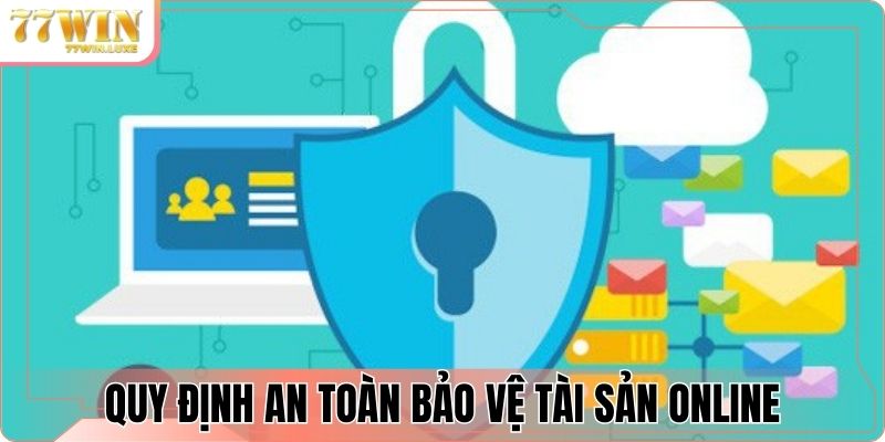 Quy định an toàn bảo vệ tài sản online