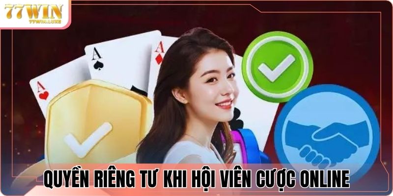 Quyền riêng tư khi hội viên cược online