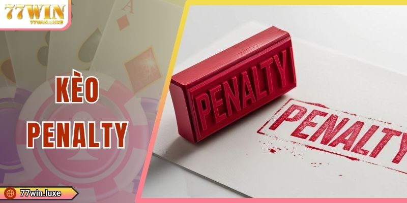 Kèo Penalty - Dự Đoán Chuẩn, Bắt Trọn Cơ Hội Thắng Lớn