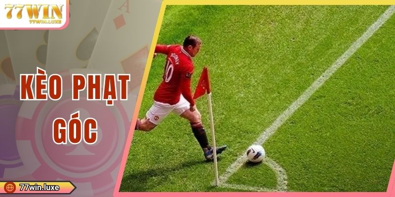 Kèo Phạt Góc - Cẩm Nang Soi Chuẩn, Hốt Bạc Lớn Mỗi Trận