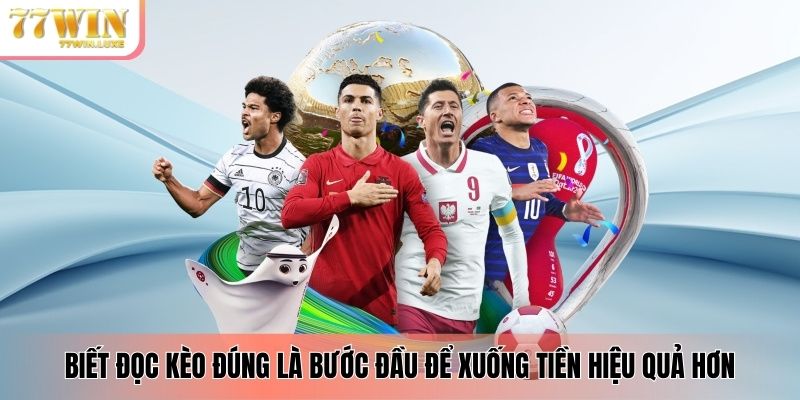 Biết đọc kèo đúng là bước đầu để xuống tiền hiệu quả hơn Biết đọc kèo đúng là bước đầu để xuống tiền hiệu quả hơn