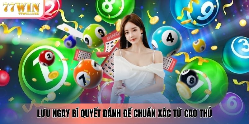 Lưu ngay bí quyết đánh đề chuẩn xác từ cao thủ Lưu ngay bí quyết đánh đề chuẩn xác từ cao thủ