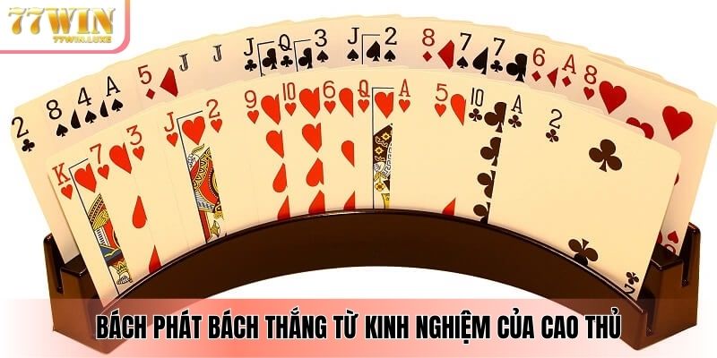 Bách phát bách thắng từ kinh nghiệm của cao thủ