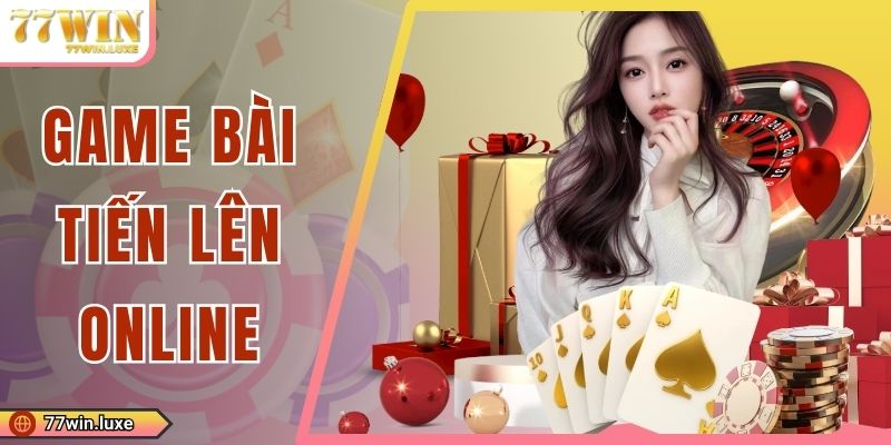 Game Bài Tiến Lên Online – Sân Chơi Đổi Thưởng Uy Tín Nhất